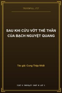 Sau Khi Cứu Vớt Thế Thân Của Bạch Nguyệt Quang