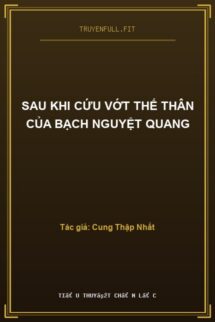 Sau Khi Cứu Vớt Thế Thân Của Bạch Nguyệt Quang