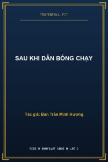 Sau Khi Dẫn Bóng Chạy