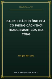 Sau Khi Gả Cho Ông Cha Có Phong Cách Thời Trang Smart Của Tra Công