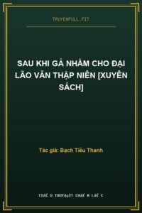 Sau Khi Gả Nhầm Cho Đại Lão Văn Thập Niên [Xuyên Sách]