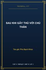 Sau Khi Gây Thù Với Chủ Thần
