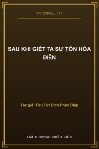 Sau Khi Giết Ta Sư Tôn Hóa Điên