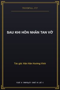 Sau Khi Hôn Nhân Tan Vỡ