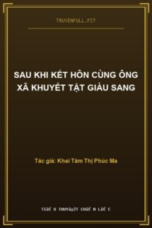 Sau Khi Kết Hôn Cùng Ông Xã Khuyết Tật Giàu Sang