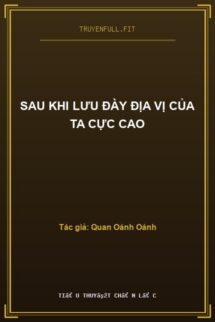 Sau Khi Lưu Đày Địa Vị Của Ta Cực Cao