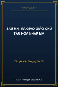 Sau Khi Ma Giáo Giáo Chủ Tẩu Hỏa Nhập Ma