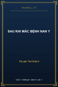 Sau Khi Mắc Bệnh Nan Y