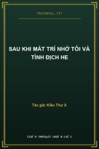 Sau Khi Mất Trí Nhớ Tôi Và Tình Địch He
