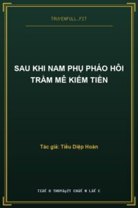 Sau Khi Nam Phụ Pháo Hôi Trầm Mê Kiếm Tiền