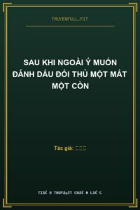 Sau Khi Ngoài Ý Muốn Đánh Dấu Đối Thủ Một Mất Một Còn