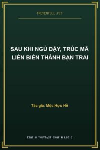 Sau Khi Ngủ Dậy, Trúc Mã Liền Biến Thành Bạn Trai