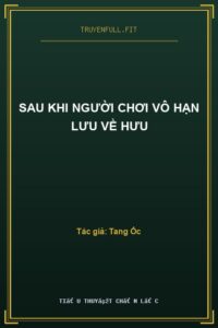 Sau Khi Người Chơi Vô Hạn Lưu Về Hưu