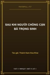 Sau Khi Người Chồng Cặn Bã Trọng Sinh