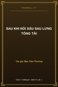 Sau Khi Nói Xấu Sau Lưng Tổng Tài