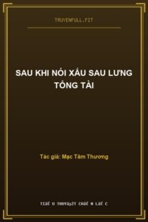 Sau Khi Nói Xấu Sau Lưng Tổng Tài