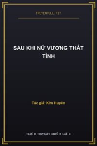 Sau Khi Nữ Vương Thất Tình