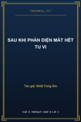 Sau Khi Phản Diện Mất Hết Tu Vi