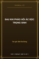 Sau Khi Pháo Hôi Ác Độc Trọng Sinh