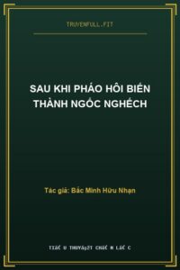 Sau Khi Pháo Hôi Biến Thành Ngốc Nghếch