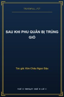 Sau Khi Phu Quân Bị Trúng Gió