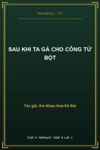 Sau Khi Ta Gả Cho Công Tử Bột