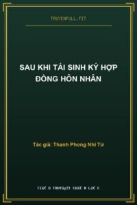 Sau Khi Tái Sinh Ký Hợp Đồng Hôn Nhân