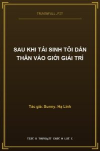 Sau Khi Tái Sinh Tôi Dấn Thân Vào Giới Giải Trí