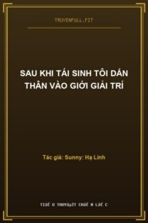 Sau Khi Tái Sinh Tôi Dấn Thân Vào Giới Giải Trí