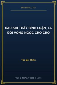 Sau Khi Thấy Bình Luận, Ta Đổi Vòng Ngọc Cho Chó