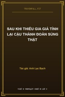 Sau Khi Thiếu Gia Giả Tỉnh Lại Cậu Thành Đoàn Sủng Thật