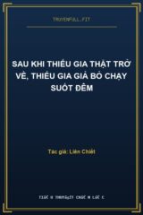Sau Khi Thiếu Gia Thật Trở Về, Thiếu Gia Giả Bỏ Chạy Suốt Đêm