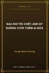 Sau Khi Tôi Chết, Anh Ấy Không Cưới Thêm Ai Nữa