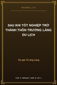 Sau Khi Tốt Nghiệp Trở Thành Thôn Trưởng Làng Du Lịch