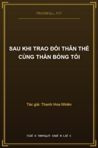 Sau Khi Trao Đổi Thân Thể Cùng Thần Bóng Tối