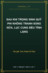 Sau Khi Trọng Sinh Quý Phi Không Tranh Sủng Nữa, Lục Cung Đều Tĩnh Lặng