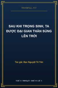Sau Khi Trọng Sinh, Ta Được Đại Gian Thần Sủng Lên Trời
