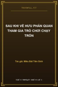 Sau Khi Về Hưu Phán Quan Tham Gia Trò Chơi Chạy Trốn
