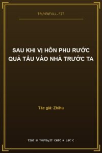 Sau Khi Vị Hôn Phu Rước Quả Tẩu Vào Nhà Trước Ta