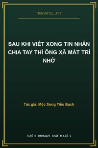 Sau Khi Viết Xong Tin Nhắn Chia Tay Thì Ông Xã Mất Trí Nhớ