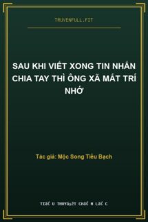 Sau Khi Viết Xong Tin Nhắn Chia Tay Thì Ông Xã Mất Trí Nhớ