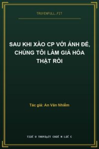 Sau Khi Xào CP Với Ảnh Đế, Chúng Tôi Làm Giả Hóa Thật Rồi