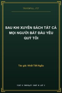 Sau Khi Xuyên Sách Tất Cả Mọi Người Bắt Đầu Yêu Quý Tôi