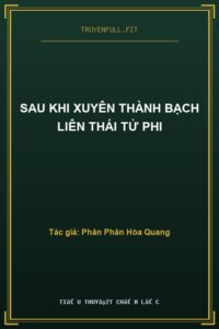 Sau Khi Xuyên Thành Bạch Liên Thái Tử Phi