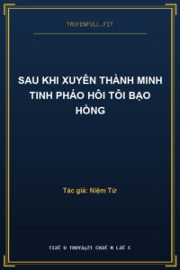Sau Khi Xuyên Thành Minh Tinh Pháo Hôi Tôi Bạo Hồng