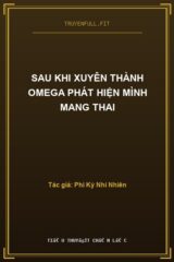 Sau Khi Xuyên Thành Omega Phát Hiện Mình Mang Thai