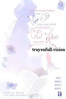 Sau Khi Xuyên Thành Vợ Cũ Của Nam Chính, Tôi Trở Thành Chị Dâu Của Anh Ta