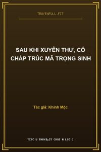 Sau Khi Xuyên Thư, Cố Chấp Trúc Mã Trọng Sinh