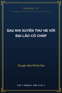Sau Khi Xuyên Thư HE Với Đại Lão Cố Chấp