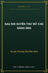 Sau Khi Xuyên Thư Nữ Chủ Nàng Đen